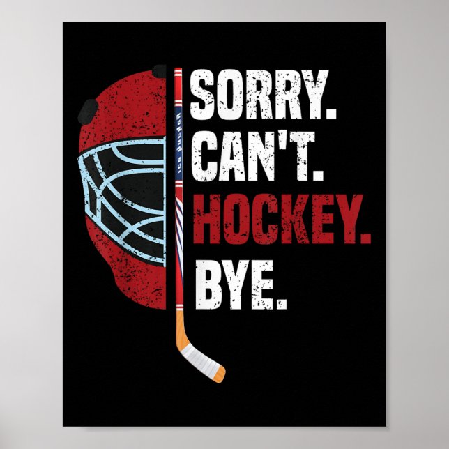 Sorry Can't Hockey Bye Funny Hockey  Poster (Front)