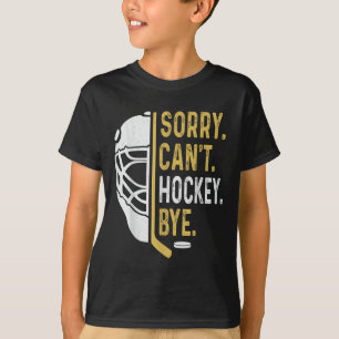 Sorry Can't Hockey Bye Vintage Retro Funny Hockey T-Shirt