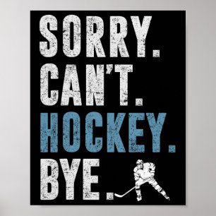 Sorry Can't Hockey Bye Vintage Retro Hockey Player Poster