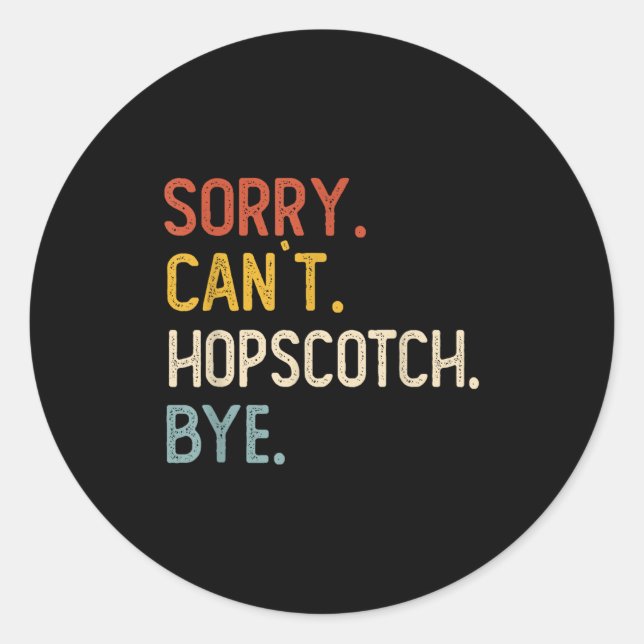 Sorry Can't Hopscotch Bye Shirts Funny Hopscotch L Classic Round Sticker (Front)