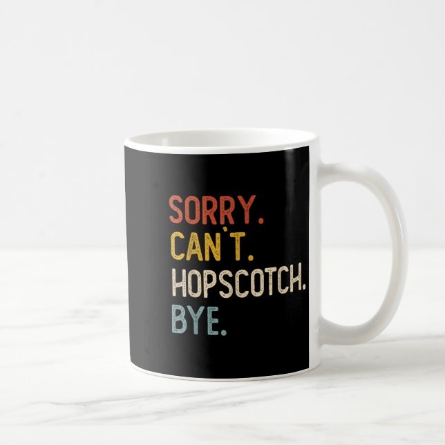 Sorry Can't Hopscotch Bye Shirts Funny Hopscotch L Coffee Mug (Right)
