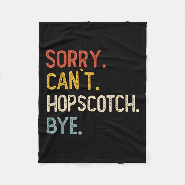 Sorry Can't Hopscotch Bye Shirts Funny Hopscotch L Fleece Blanket (Front)