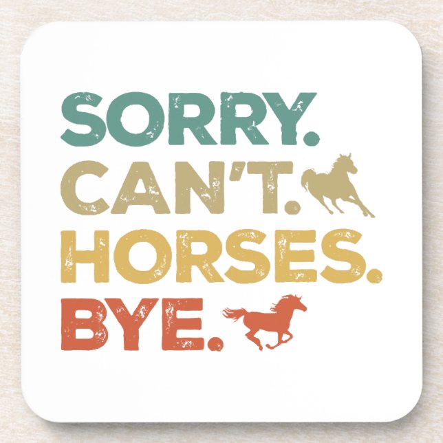 Sorry Can't Horses Bye Coaster (Front)