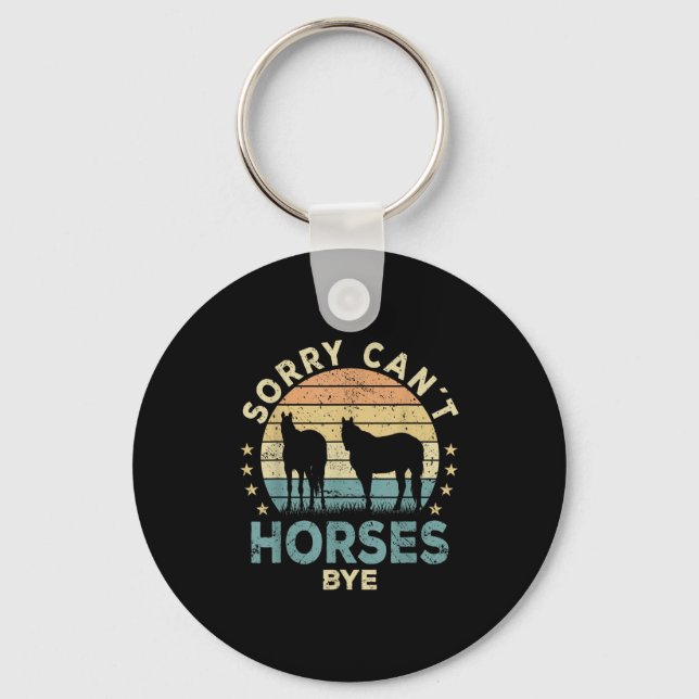 Sorry Can't Horses Bye Funny Horse  Keychain (Front)