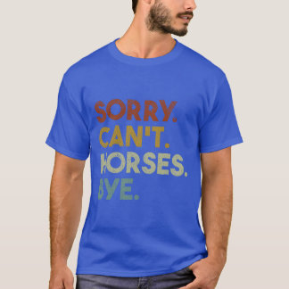 Sorry Cant Horses Bye Funny Horsefunny grandma te  T-Shirt