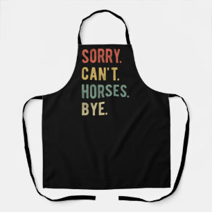 Sorry Can't Horses Bye II Apron