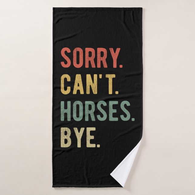 Sorry Can't Horses Bye II Bath Towel Set (Bath Towel)