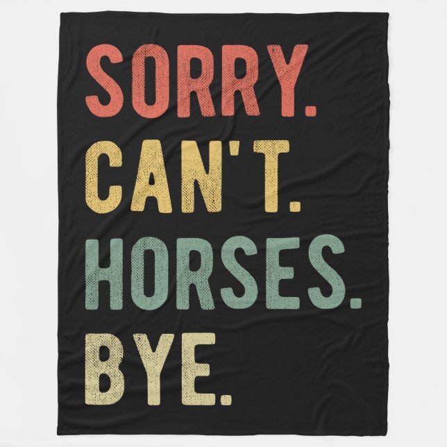 Sorry Can't Horses Bye II Fleece Blanket (Front)