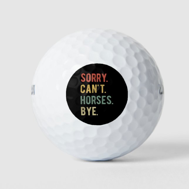 Sorry Can't Horses Bye II Golf Balls (Front)