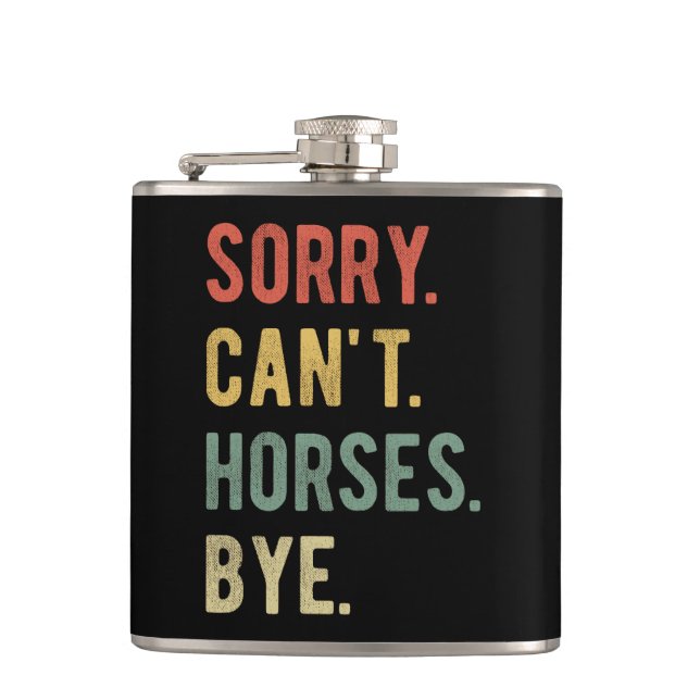 Sorry Can't Horses Bye II Hip Flask (Front)