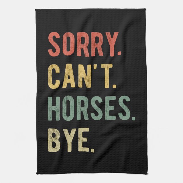 Sorry Can't Horses Bye II Kitchen Towel (Vertical)