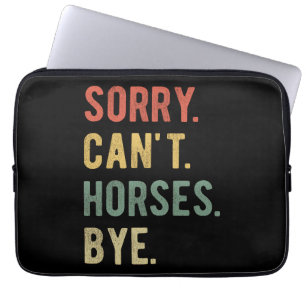 Sorry Can't Horses Bye II Laptop Sleeve
