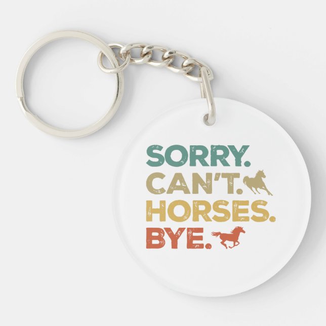 Sorry Can't Horses Bye Keychain (Front)