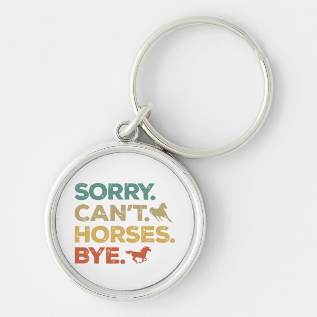 Sorry Can't Horses Bye Keychain (Front)