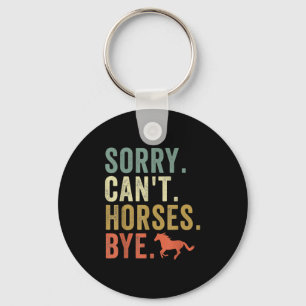Sorry Can&#x27;t Horses Bye Vintage Horseback Riding Wo Keychain
