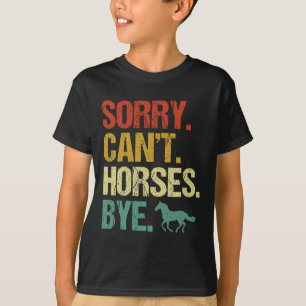 Sorry Cant Horses Bye Vintage Horseback Riding Wom T-Shirt