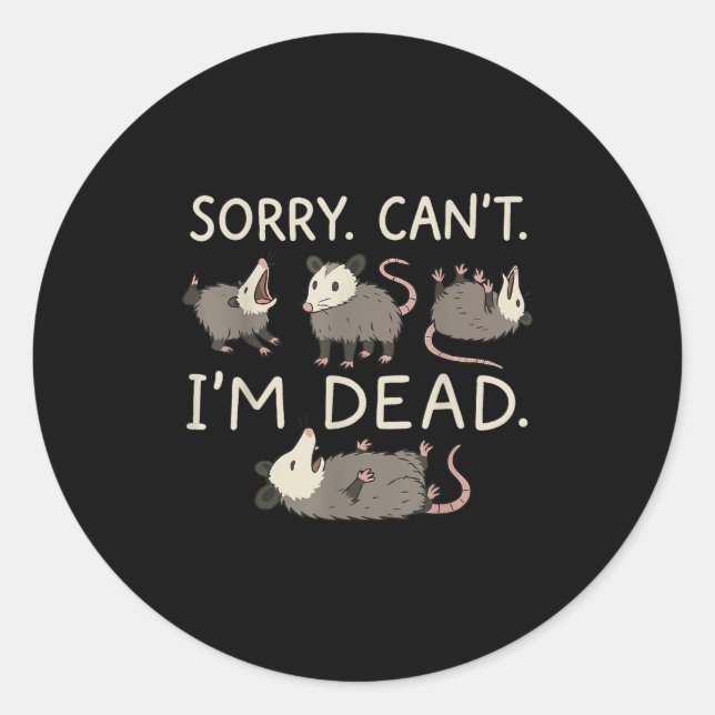 Sorry Can't I'm Dead  Classic Round Sticker (Front)