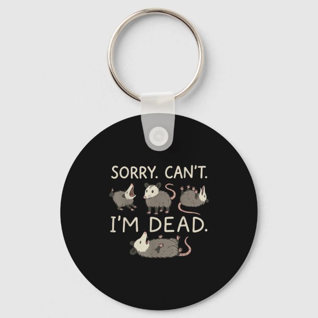 Sorry Can't I'm Dead  Keychain (Front)
