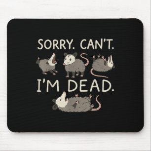 Sorry Can't I'm Dead Mouse Pad