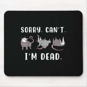 Sorry Can't I'm Dead Ssum Character Playing Dead O Mouse Pad