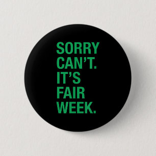 Sorry Can't It's Fair Week Funny County Fair Gift  2 Inch Round Button