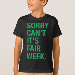 Sorry Can't It's Fair Week Funny County Fair Gift T-Shirt