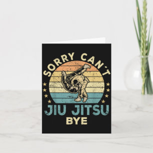 Sorry Cant Jiu Jitsu Bye Funny BJJ Card