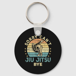 Sorry Cant Jiu Jitsu Bye Funny BJJ Keychain