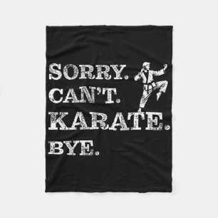 Sorry Can't Karate Bye - Funny Martial Arts Black  Fleece Blanket