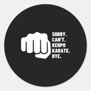 Sorry Can't Kenpo Karate Bye Funny American Kenpo Classic Round Sticker