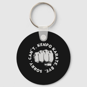 Sorry Can't Kenpo Karate Bye Funny American Kenpo Keychain