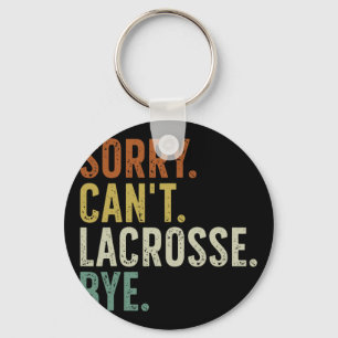 Sorry Can't Lacrosse Bye 1  Keychain