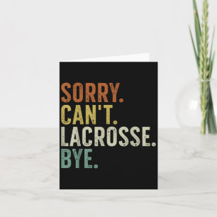 Sorry Can't Lacrosse Bye  Card