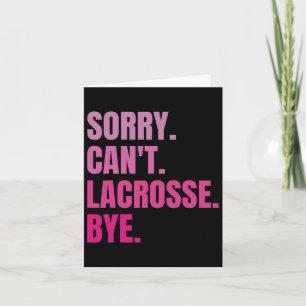 Sorry Can't Lacrosse Bye Funny Retro Lacrosse Play Card