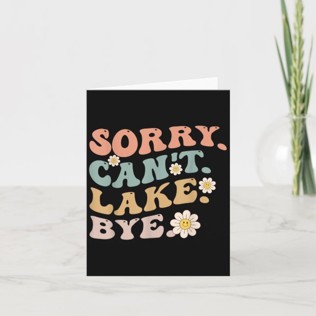 Sorry Can't Lake Bye Groovy Funny Lake  Card (Front)