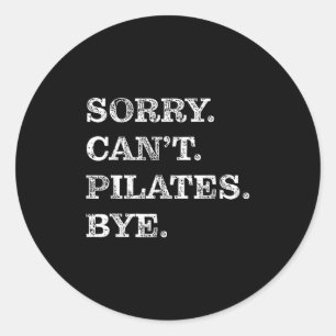 Sorry Can't Lates Bye - Funny Classic Round Sticker