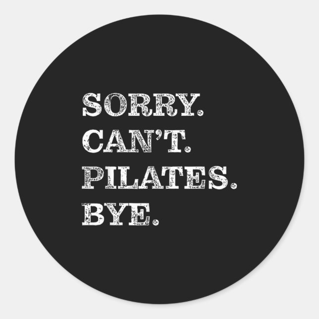 Sorry Can't Lates Bye - Funny  Classic Round Sticker (Front)