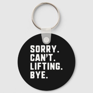 Sorry Can't Lifting Bye Weightlifting Wight Lifter Keychain