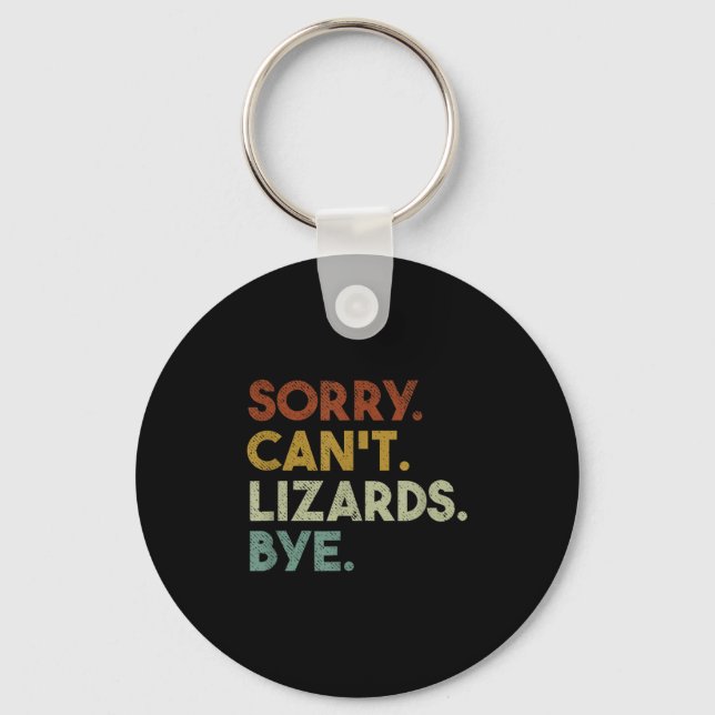 Sorry Can't Lizards Bye Funny Lizard  Keychain (Front)
