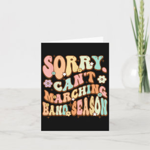 Sorry Cant Marching Band Season Music Teacher Groo Card