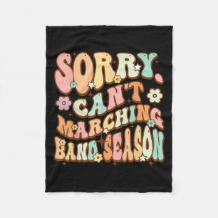 Sorry Cant Marching Band Season Music Teacher Groo Fleece Blanket