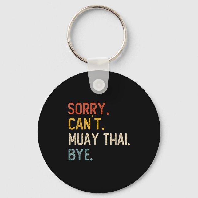 Sorry Can't Muay Thai Bye Shirts Funny Muay Thai L Keychain (Front)
