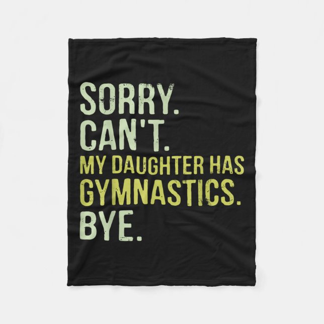 Sorry Can't My Daughter Has Gymnastics Bye Funny M Fleece Blanket (Front)