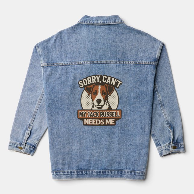 Sorry, Can't - My Jack Russell Needs Me Fun Dog Qu Denim Jacket (Back)