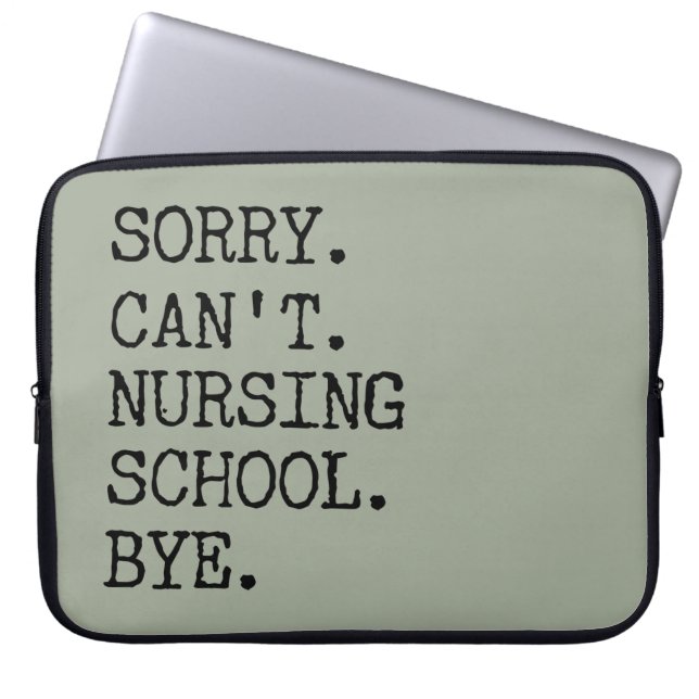 Sorry Can't Nursing School Bye Funny Student Nurse Laptop Sleeve (Front)