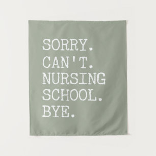 Sorry Can't Nursing School Bye Funny Student Nurse Tapestry