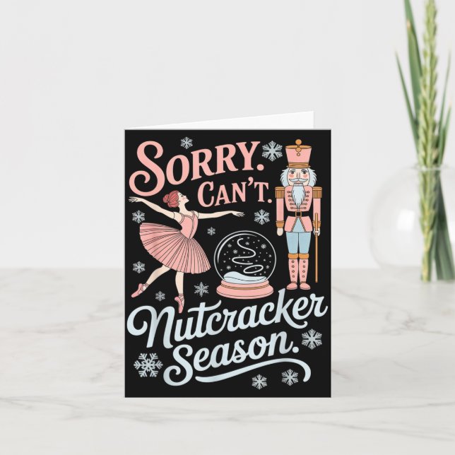 Sorry Can't Nutcracker Season Funny Christmas Quot Card (Front)