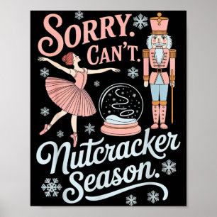 Sorry Can't Nutcracker Season Funny Christmas Quot Poster