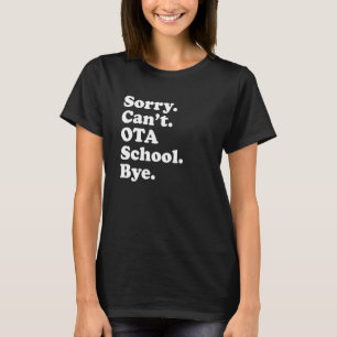 Sorry Can't OTA Nursing School Occupational Therap T-Shirt