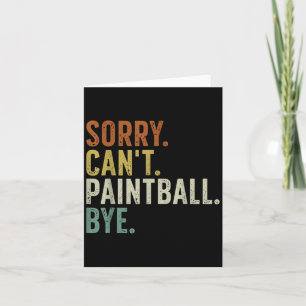 Sorry Can't Paintball Bye  Card